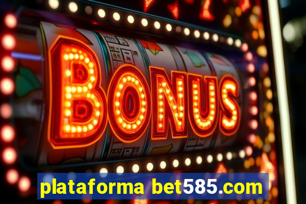 plataforma bet585.com